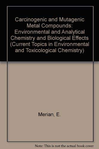 Carcinogenic & Mutagenic Metal Compounds: Environmental & Analytical Chemistry & Biological Effec...