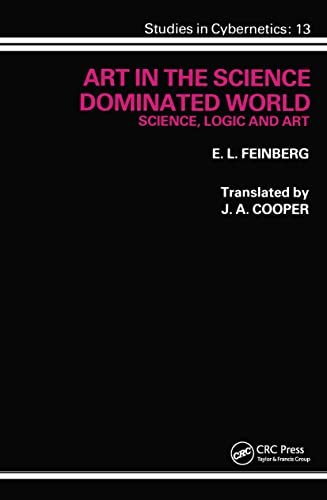 Beispielbild fr Art in the Science Dominated World: Science, Logic and Art (Studies in Cybernetics, Vol 13) [From the personal library of DAVID PARK, Williams College Physics Professor Emeritus, with his ownership signature] zum Verkauf von Theoria Books