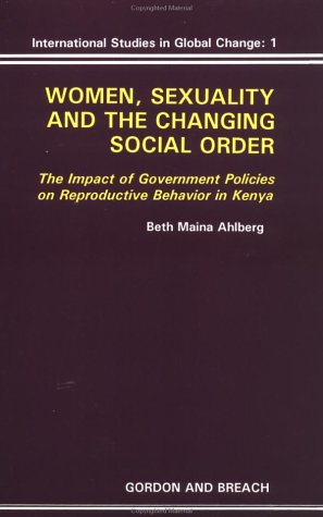 Stock image for Women, Sexuality and the Changing Social Order : The Impact of Government Policies on Reproductive Behavior in Kenya for sale by Better World Books
