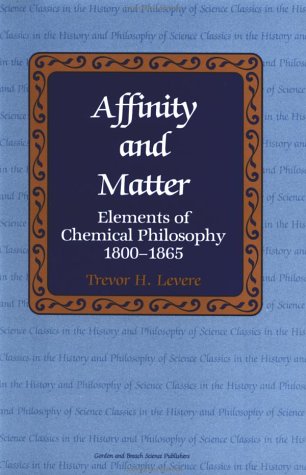 9782881245831: Affinity and Matter: Elements of Chemical Philosophy 1800-1865 (CLASSICS IN THE HISTORY AND PHILOSOPHY OF SCIENCE)