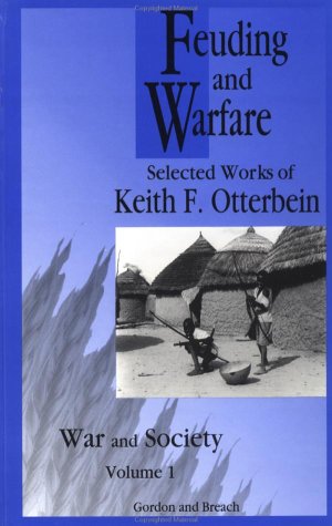 9782881246203: Feuding and Warfare: Selected Works of Keith F. Otterbein (War and Society - ISSN 1069-8043)