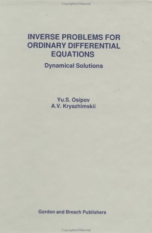 Imagen de archivo de Inverse Problems for Ordinary Differential Equations Osipov, Yu. S.; Kryazhimskii, A. V. and Osipov, Iu. S. a la venta por Librairie Parrsia