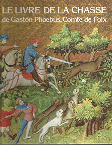 Le livre de la chasse - Phoebus Gaston: 9782881430039 - AbeBooks