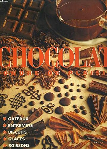 9782881430794: Chocolat - Fondre de plaisir - Gteaux, entremets, biscuits, glaces, boissons