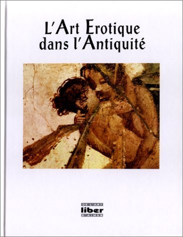 Beispielbild fr L'art rotique dans l'Antiquit. zum Verkauf von AUSONE