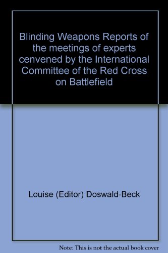 Stock image for Blinding Weapons Reports of the meetings of experts cenvened by the International Committee of the Red Cross on Battlefield for sale by Housmans Bookshop