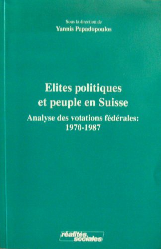 Stock image for Elites politiques et peuple en Suisse - Analyse des votations fdrale: 1970-1987 for sale by Ammareal