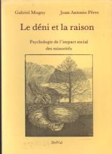 Imagen de archivo de Le d?ni et la raison: Psychologie de limpact social des minorit?s a la venta por Cambridge Rare Books