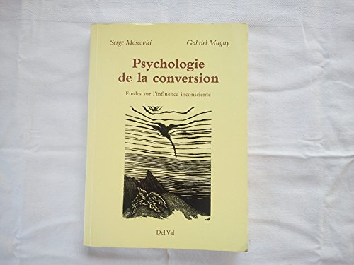 Beispielbild fr PSYCHOLOGIE DE LA CONVERSION. ETUDES SUR L'INFLUENCE INCONSCIENTE. zum Verkauf von Gallix