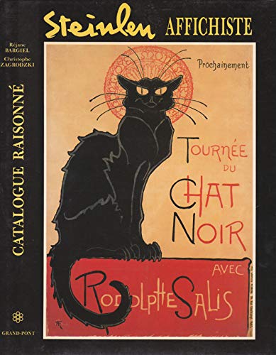 9782881480041: Steinlen, Affichiste : Catalogue Raisonne / Posters [Theophile (Thophile) Alexandre Steinlen, Catalogue Raisonne, Catalog Raisonn, Complete Works, La Vie Et L'Œuvre, Oeuvre, Raisonnee]