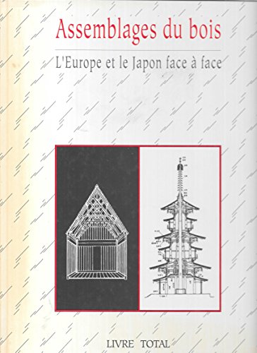 Stock image for Assemblages du bois. L'Europe et le Japon face  face for sale by Librairie Franoise Causse