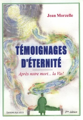 Beispielbild fr Temoignages d'eternite Apres la mort la vie 3e edition zum Verkauf von Librairie La Canopee. Inc.