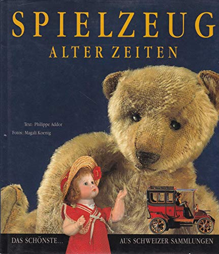 Stock image for Spielzeug alter Zeiten, Das schnste aus schweizer Sammlungen for sale by mneme