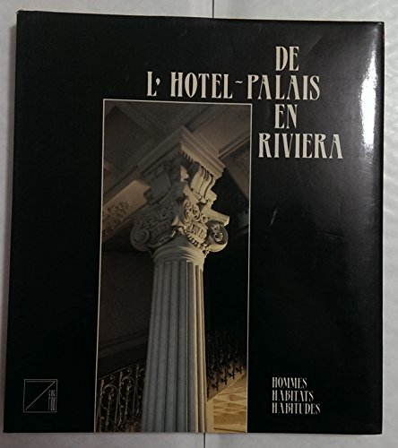 De l'hoÌ‚tel-palais en Riviera (Hommes, habitats, habitudes) (French Edition) (9782881740015) by Michel-saudan-sylvia-saudan-skira-yolande-blanc