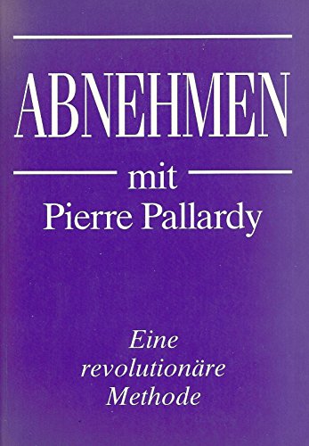 Imagen de archivo de Abnehmen mit Pierre Pallardy. Eine revolutionre Methode. a la venta por medimops