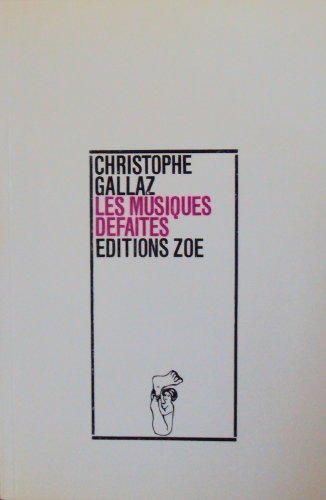 Les musiques deÌfaites (French Edition) (9782881820632) by Gallaz, Christophe