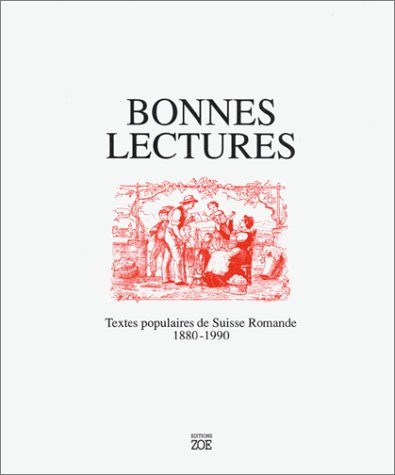 Beispielbild fr Bonnes lectures: Textes populaires de Suisse romande, 1880-1990 zum Verkauf von Ammareal