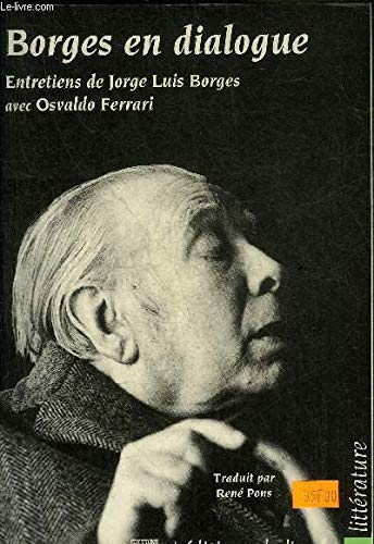 Beispielbild fr BORGES EN DIALOGUE. Entretiens de Jorge Luis Borges avec Osvaldo Ferrari zum Verkauf von Librairie Rouchaleou