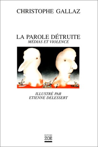 La parole deÌtruite: MeÌdias et violence (French Edition) (9782881822377) by Gallaz, Christophe