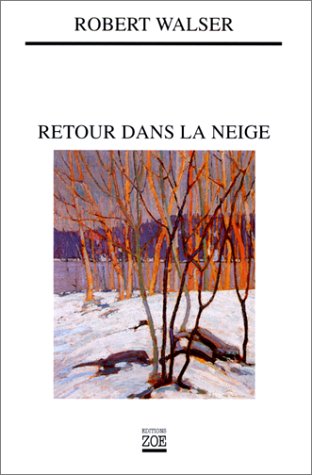 RETOUR DANS LA NEIGE (9782881823534) by WALSER, Robert