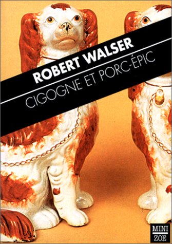 CIGOGNE ET PORC-EPIC (9782881823954) by WALSER, Robert