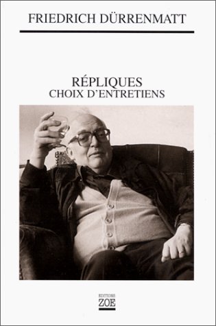 REPLIQUES - CHOIX D'ENTRETIENS (9782881824135) by DURRENMATT, Friedrich