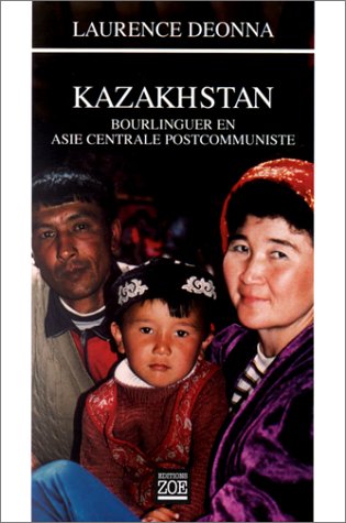 Beispielbild fr Kazakhstan : Bourlinguer En Asie Centrale Postcommuniste zum Verkauf von RECYCLIVRE