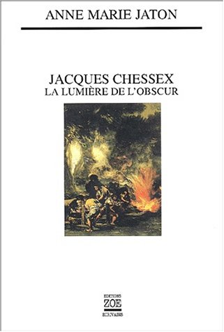 Beispielbild fr JACQUES CHESSEX - LA LUMIERE DE L'OBSCUR zum Verkauf von Gallix