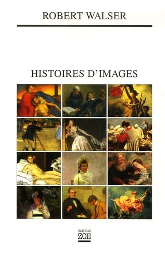 HISTOIRES D'IMAGES (9782881825668) by WALSER, Robert