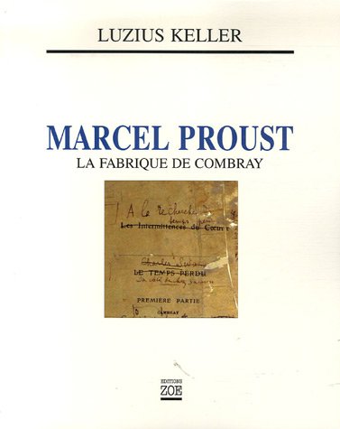 "marcel proust ; la fabrique de combray" (9782881825729) by Keller, Luzius