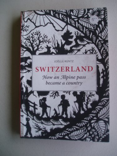 Beispielbild fr Switzerland - How an Alpine Pass Became a Country zum Verkauf von WorldofBooks