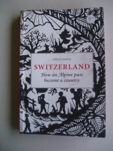 Stock image for Switzerland - How an Alpine Pass Became a Country for sale by WorldofBooks