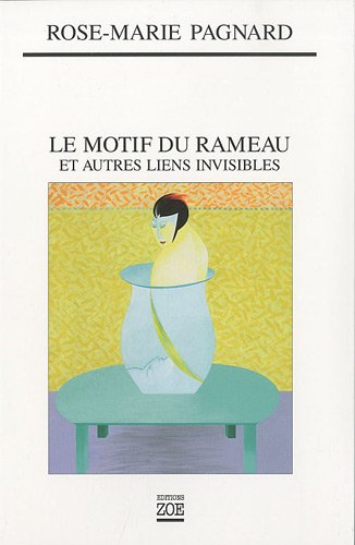 Beispielbild fr LE MOTIF DU RAMEAU ET AUTRES LIENS INVISIBLES zum Verkauf von pompon