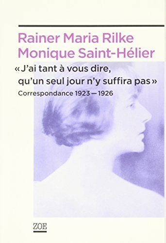 9782881828560: "J'ai tant  vous dire, qu'un seul jour n'y suffira pas": Correspondance 1923-1926