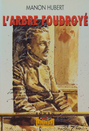 Stock image for Arbre Foudroye, Ou, les Aubes Douces-Ameres : Roman for sale by Better World Books Ltd