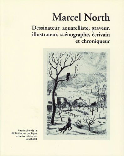 Stock image for Marcel North : Dessinateur, aquarelliste, graveur, illustrateur, scnographe, crivain et chroniqueur for sale by Librairie Th  la page