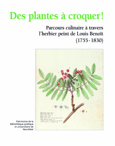 Beispielbild fr Des plantes  croquer ! : Parcours culinaire  travers l'herbier peint de Louis Benot (1755-1830) zum Verkauf von Librairie Pic de la Mirandole