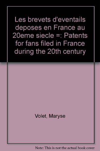 Les brevets d'eÌventails deÌposeÌs en France au 20eÌ€me sieÌcle =: Patents for fans filed in France during the 20th century (9782882260031) by Volet, Maryse