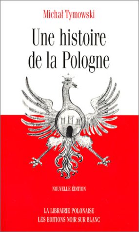 Imagen de archivo de UNE HISTOIRE DE LA POLOGNE a la venta por Librairie l'Aspidistra