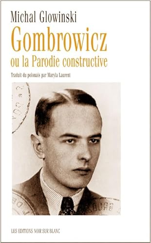 GOMBROWICZ OU LA PARODIE CONSTRUCTIVE (9782882501431) by GLOWINSKI MICHAL