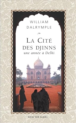 LA CITE DES DJINNS UNE ANNEE A DELHI (9782882501776) by Dalrymple, William