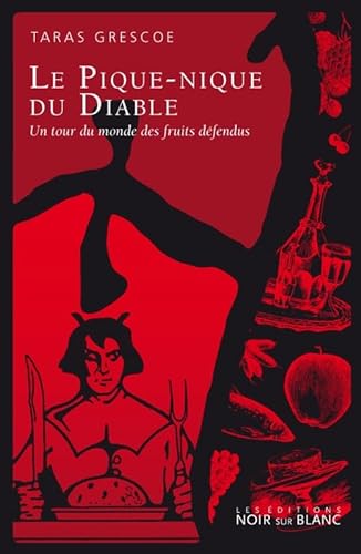 Stock image for Le pique-nique du diable: Un tour du monde des fruits dfendus for sale by Ammareal