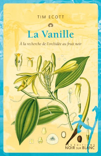 Stock image for La Vanille :  La Recherche De L'orchide Au Fruit Noir for sale by RECYCLIVRE