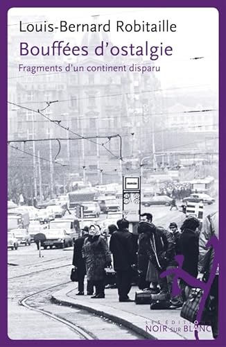 Imagen de archivo de BOUFFEES D OSTALGIE: FRAGMENTS D UN CONTINENT DISPARU [Paperback] ROBITAILLE LOUIS-BERNARD a la venta por LIVREAUTRESORSAS