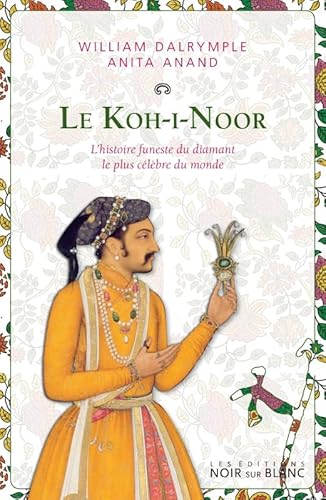 Stock image for Le Koh-i-Noor : L'histoire funeste du diamant le plus clbre du monde for sale by medimops