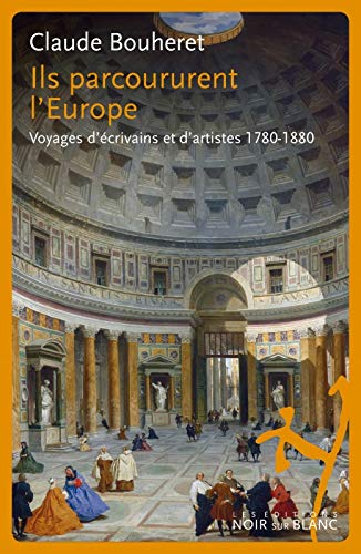 9782882505354: ILS PARCOURURENT L'EUROPE: VOYAGES D CRIVAINS ET D ARTISTES 1780-1880