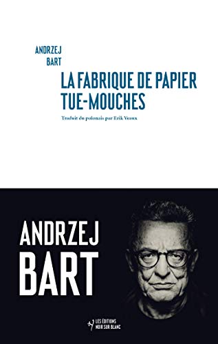 Stock image for La Fabrique de papier tue-mouches [Paperback] Bart Andrzej and NOIR SUR BLANC for sale by LIVREAUTRESORSAS
