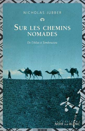 9782882506344: Sur les chemins nomades: De l'Atlas  Tombouctou