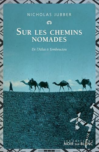 9782882506344: Sur les chemins nomades: De l'Atlas  Tombouctou