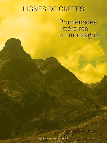 Beispielbild fr Lignes de crtes: Promenades littraires en montagne zum Verkauf von Gallix